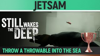 Still Wakes the Deep  Jetsam 🏆 Trophy  Achievement Guide [upl. by Wenn]