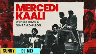 Mercedi Kali Avneet Brar Simran Dhillon Sunny Dj Mix [upl. by Adnolehs]