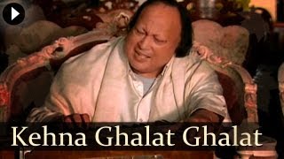 Kehna Ghalat Ghalat  Nusrat Fateh Ali Khan  Popular Qawwali Songs [upl. by Risley277]