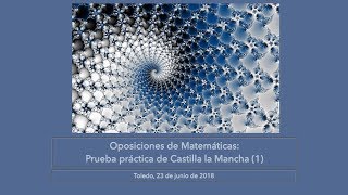 Oposiciones Matemáticas Castilla la Mancha 2018 1 [upl. by Eittam]