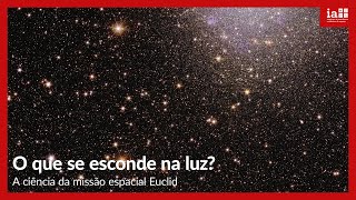 O que se esconde na luz – O telescópio Euclid e o Universo invisível [upl. by Eniffit702]