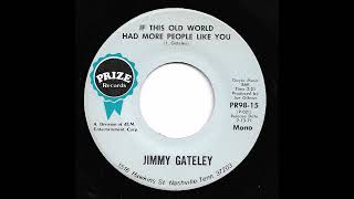 Jimmy Gateley  If This World Had More People Like You [upl. by Sivrup]