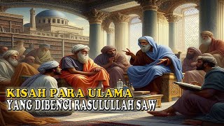 KISAH PARA ULAMA YANG DIBENCI RASULULLAH SAW dan penghuni neraka jahanam❗❗❗ [upl. by Shutz]