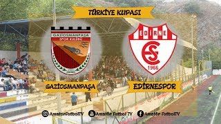 TÜRKİYE KUPASI GAZİOSMANPAŞA  EDİRNESPOR MAÇ ÖZETİ [upl. by Onig]