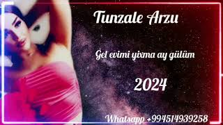 Tunzale Arzu  Gel Evimi Yixma Ay Gülüm 2024 music [upl. by Aikmat]