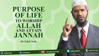 Purpose of Life To Worship Allah and Attain Jannah  Dr Zakir Naik [upl. by Karlik]