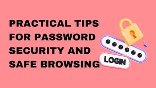 Practical Tips for Password Security and Safe Browsing [upl. by Dierdre3]