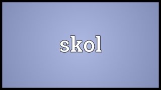 Skol Meaning [upl. by Liz]