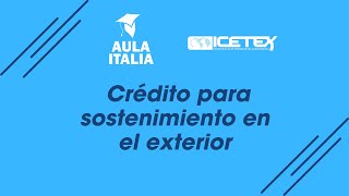 WEBINAR ICETEX Crédito para sostenimiento en el exterior [upl. by Sevein]