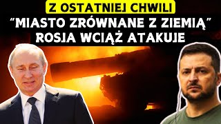 Miasto Ukrainy zrównane z ziemią Rosja wciąż atakuje Sytuacja jest krytyczna WOJNA ROSJAUKRAINA [upl. by Yrroc]