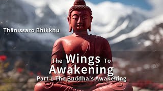 The Wings To Awakening Part 1 🌸 The Buddha’s Awakening by Ṭhānissaro Bhikkhu [upl. by Keon611]