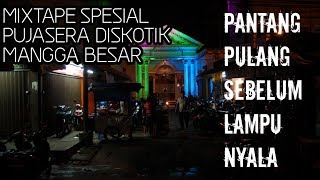 MIXTAPE SPESIAL DISKOTIK PUJASERA MANGGA BESAR JAKARTA [upl. by Samella]