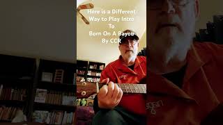 Here is a Different Way to do Intro to Born on a Bayou by Creedence Clearwater Revival [upl. by Aihsoem]