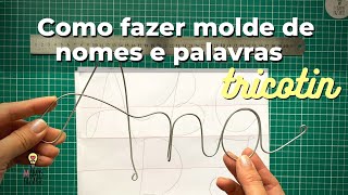 COMO FAZER MOLDE DE NOMES E PALAVRAS PARA FAZER TRICOTIN  Sem precisar de computador e impressora [upl. by Arabrab]