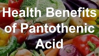 Health Benefits of Pantothenic Acid Vitamin B5 [upl. by Nolyarg765]