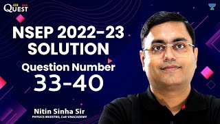 NSEP 2022  Solutions  Question No 33 to 40  Nitin Sinha Sir [upl. by Richman]