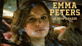 Emma Peters  Le temps passe clip officiel [upl. by Attenrad]