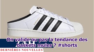 On valide ou pas la tendance des baskets mules  shorts [upl. by Carrie]