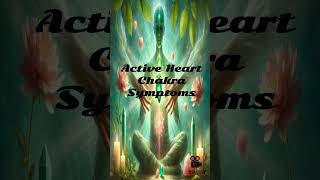 Active Heart Chakra Symptoms [upl. by Ttevi]