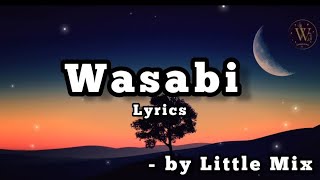 wasabi   Lyrics   by Little Mix [upl. by Elleinod53]