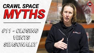 Crawl Space Myth 11  Closing Crawl Space Vents Seasonally [upl. by Voltmer238]