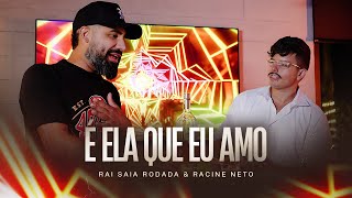 É ELA QUE EU AMO  Raí Saia Rodada e Racine Neto Clipe Oficial [upl. by Tram997]