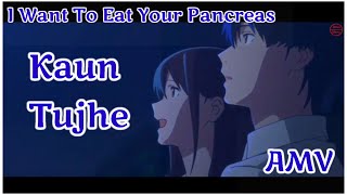 I Want To Eat Your Pancreas Amv  Hindi Amv  Kaun Tujhe Song [upl. by Ahtiekahs]