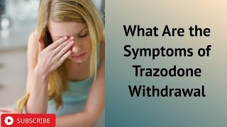 What Are the Symptoms of Trazodone Withdrawal [upl. by Laurens]