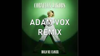 Cornelia Jakobs  Hold Me Closer Adam Vox Deep House Remix [upl. by Notnek]