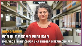 Quero saber  Por que e como publicar um livro científico por uma editora internacional [upl. by Salokin602]