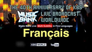 KBS World Music Bank with French Subtitle 20130301  Français [upl. by Reilamag]