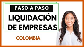 🟩LIQUIDACIÓN de EMPRESAS en Colombia  11 TIPS Legales🟩 [upl. by Runstadler]