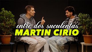 MARTÍN CIRIO Y LA PEOR ENTREVISTA DE SU VIDA  ENTRE DOS SUCULENTAS 1 [upl. by Sevik680]