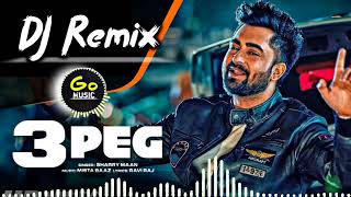 3 PEG  TEEN PEG  PEG BALIYE SHARRY MANN  PUNJABI DJ SONG  REMIX  GO MUSIC [upl. by Riana746]