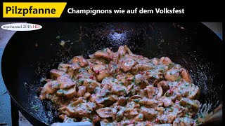 Pilzpfanne Champignons wie auf dem Volksfest [upl. by Essila]