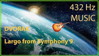 432Hz Dvorak  Largo from Symphony 9 in E Minor Opera 95 [upl. by Nitsud784]