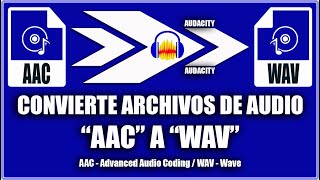 Convertir audio aac a wav  Audacity [upl. by Llyrehc123]