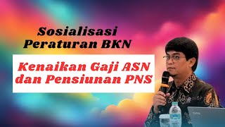 Sosialisasi Peraturan BKN Tentang Kenaikan Gaji ASN dan Pensiunan PNS [upl. by Asyla829]