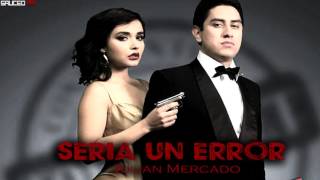 Julian Mercado  Seria Un Error 2017 [upl. by Sherris]