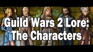 Guild Wars 2 Lore The Characters [upl. by Bilbe]