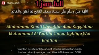 1JAM RAJANYA SHOLAWAT  SHOLAWAT FATIH PENUH KEAJAIBAN hidup anda akan berubah total [upl. by Adriaens]