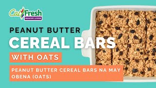 Whats Cooking with CalFresh Healthy Living Peanut Butter Cereal Bars with Oats  Tagalog Subtitles [upl. by Cooperstein648]