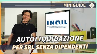 AUTOLIQUIDAZIONE INAIL TUTORIAL per società di capitali SRL senza dipendenti [upl. by Jacie]