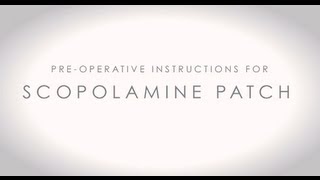 PreOperative Scopolamine Patch Instructions [upl. by Leifeste]