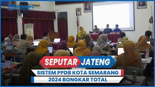 Sistem PPDB Kota Semarang 2024 Bongkar Total Ini Aturannya [upl. by Deehan804]