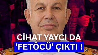 CİHAT YAYCIDA FETÖCÜ ÇIKTI YAYCININ BİLİNMEYEN HİKAYESİ [upl. by Adanama]