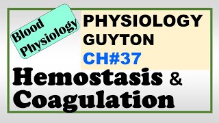 Ch37 Physiology Guyton  Hemostasis amp Blood Coagulation  Blood Physiology  Dr Asif Lectures [upl. by Tfat]