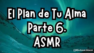 El Plan de Tu Alma  Audiolibro ASMR  Parte 6  Capítulo 5 [upl. by Sej203]