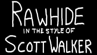 Scott Walker – Rawhide Karaoke [upl. by Allicirp167]