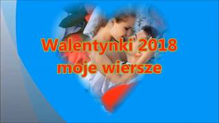 Walentynki 2018  moje wiersze [upl. by Anabal]